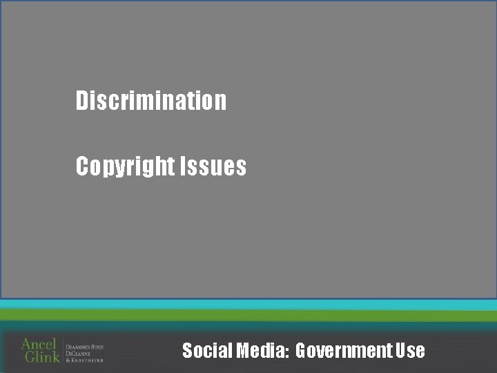 Discrimination Copyright Issues Social Media: Government Use 