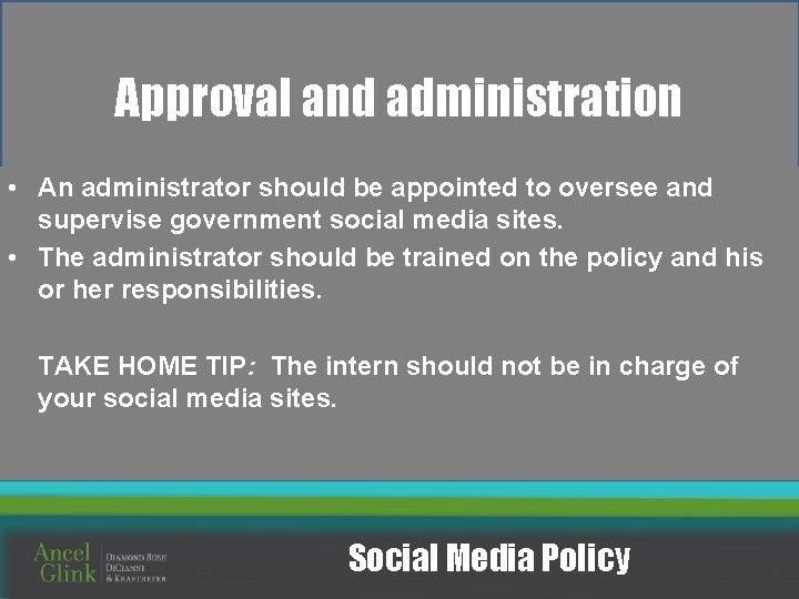 Approval and administration • An administrator should be appointed to oversee and supervise government