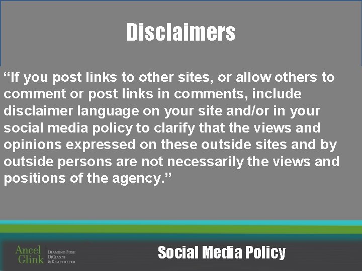 Disclaimers “If you post links to other sites, or allow others to comment or