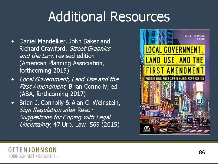 Additional Resources • Daniel Mandelker, John Baker and Richard Crawford, Street Graphics and the