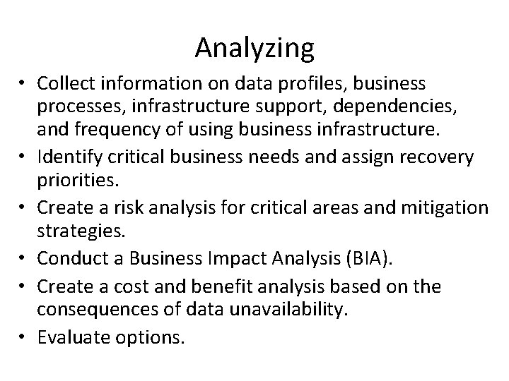 Analyzing • Collect information on data profiles, business processes, infrastructure support, dependencies, and frequency