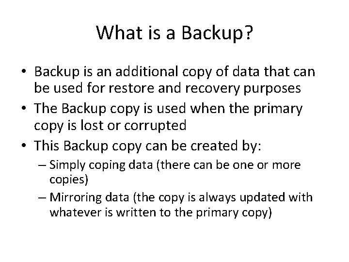 What is a Backup? • Backup is an additional copy of data that can
