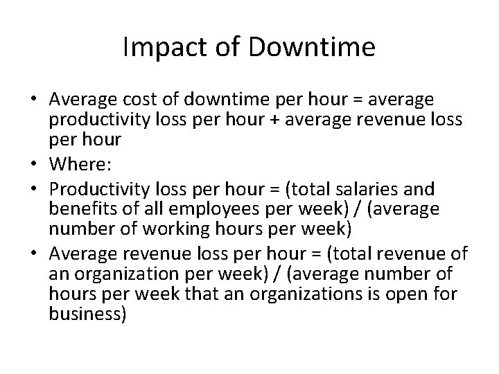 Impact of Downtime • Average cost of downtime per hour = average productivity loss