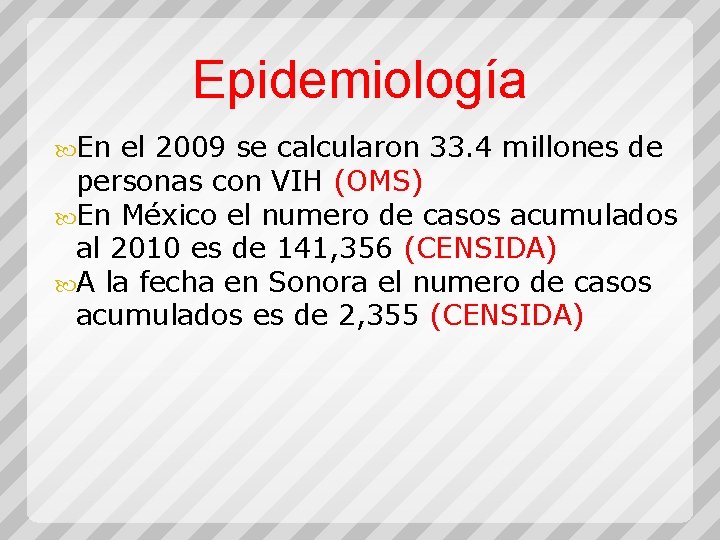 Epidemiología En el 2009 se calcularon 33. 4 millones de personas con VIH (OMS)