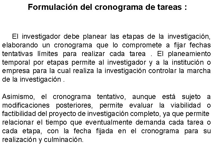 Formulación del cronograma de tareas : El investigador debe planear las etapas de la