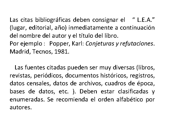 Las citas bibliográficas deben consignar el “ L. E. A. ” (lugar, editorial, año)