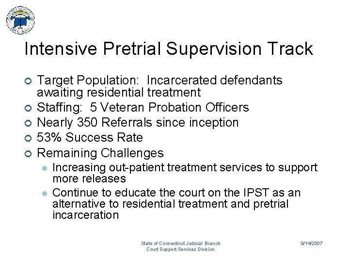 Intensive Pretrial Supervision Track ¢ ¢ ¢ Target Population: Incarcerated defendants awaiting residential treatment