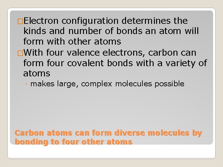�Electron configuration determines the kinds and number of bonds an atom will form with