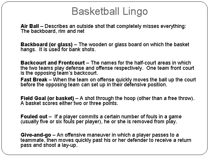 Basketball Lingo Air Ball – Describes an outside shot that completely misses everything: The