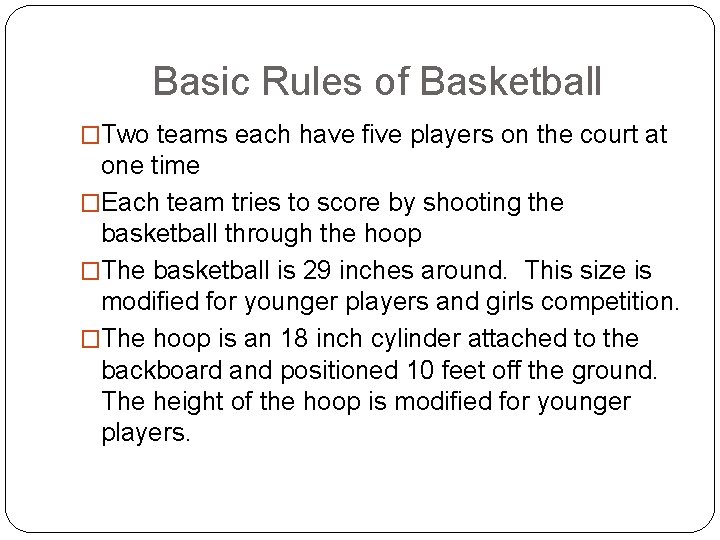 Basic Rules of Basketball �Two teams each have five players on the court at