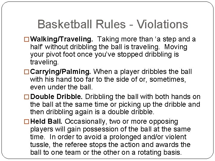 Basketball Rules - Violations � Walking/Traveling. Taking more than ‘a step and a half’