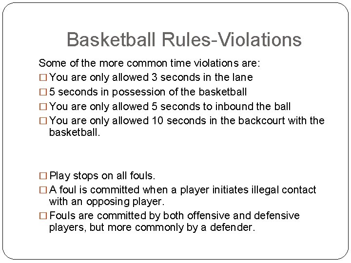 Basketball Rules-Violations Some of the more common time violations are: � You are only