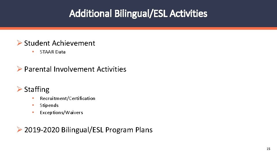 Additional Bilingual/ESL Activities Ø Student Achievement • STAAR Data Ø Parental Involvement Activities Ø