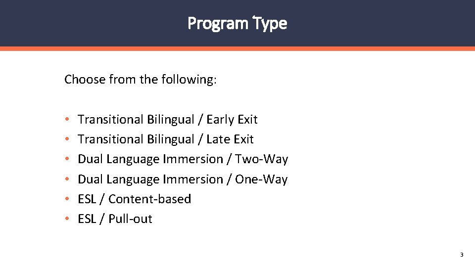 Program Type Choose from the following: • • • Transitional Bilingual / Early Exit