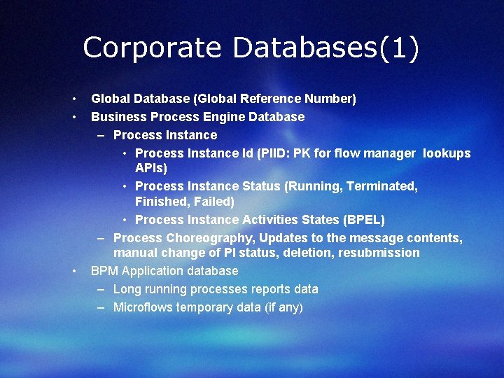 Corporate Databases(1) • • • Global Database (Global Reference Number) Business Process Engine Database