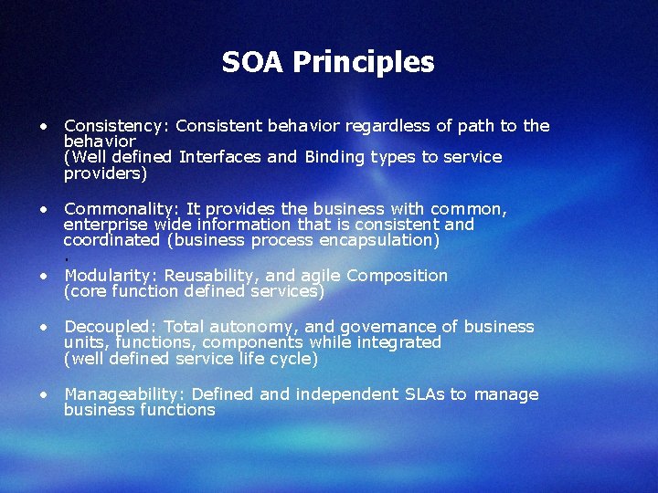 SOA Principles • Consistency: Consistent behavior regardless of path to the behavior (Well defined
