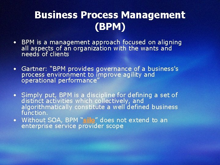 Business Process Management (BPM) • BPM is a management approach focused on aligning all