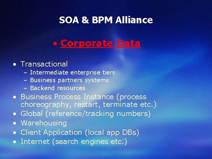 SOA & BPM Alliance • Corporate Data • Transactional – Intermediate enterprise tiers –