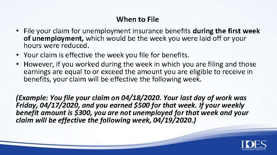 When to File • File your claim for unemployment insurance benefits during the first