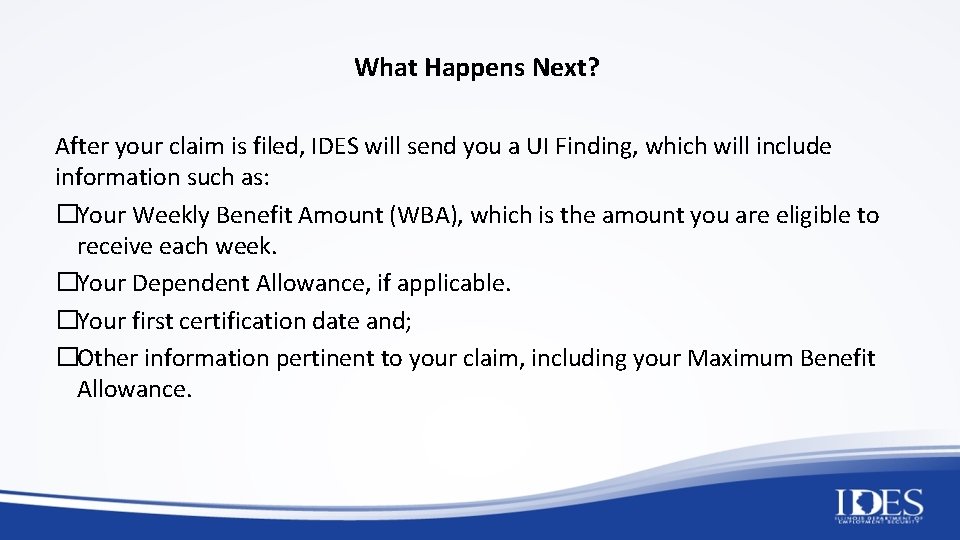 What Happens Next? After your claim is filed, IDES will send you a UI