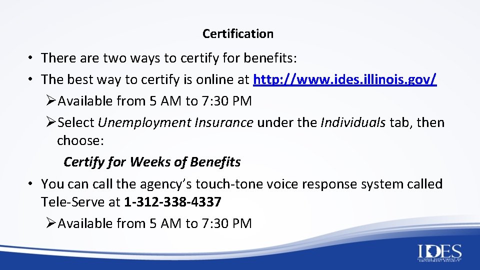 Certification • There are two ways to certify for benefits: • The best way