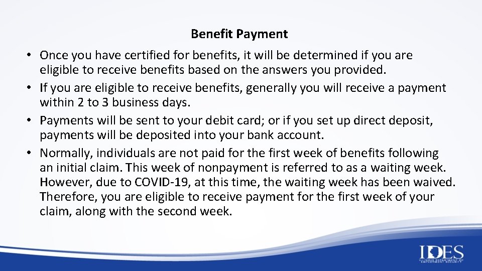 Benefit Payment • Once you have certified for benefits, it will be determined if