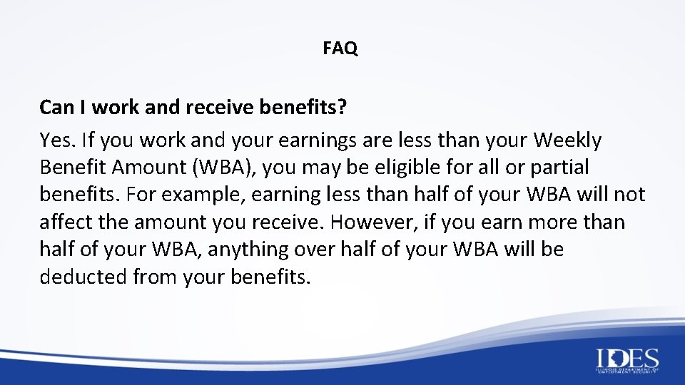 FAQ Can I work and receive benefits? Yes. If you work and your earnings