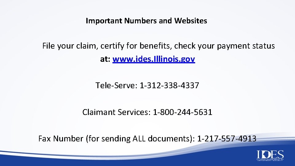 Important Numbers and Websites File your claim, certify for benefits, check your payment status