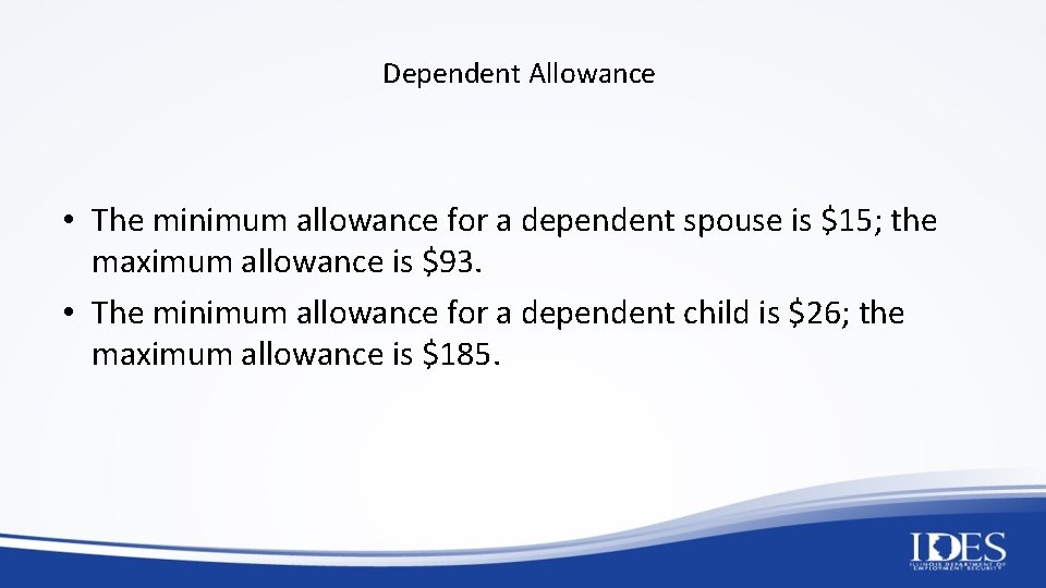 Dependent Allowance • The minimum allowance for a dependent spouse is $15; the maximum