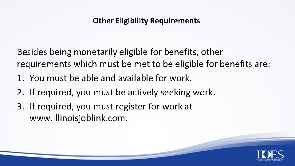 Other Eligibility Requirements Besides being monetarily eligible for benefits, other requirements which must be