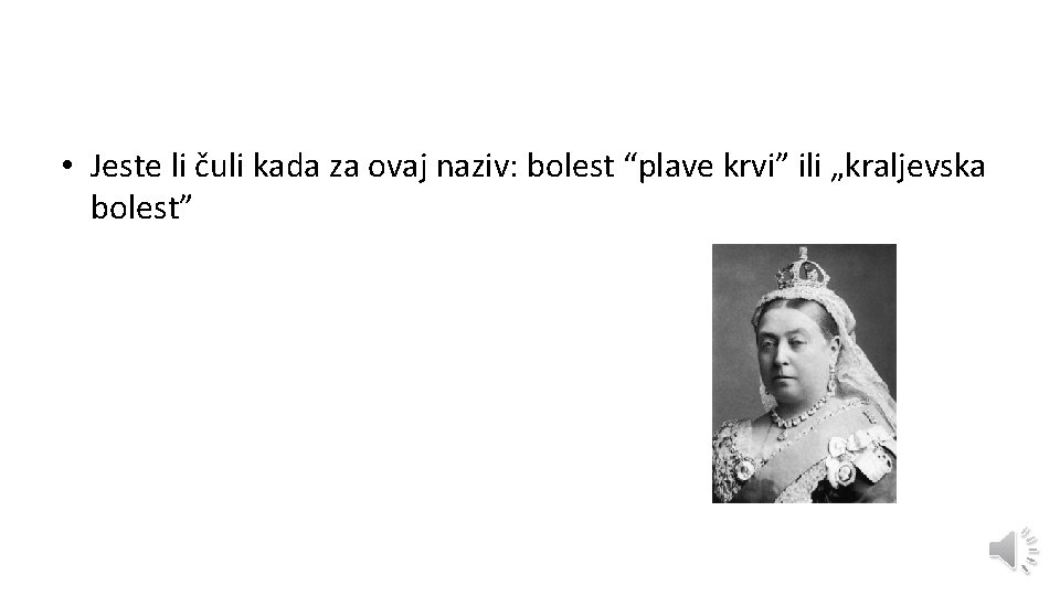  • Jeste li čuli kada za ovaj naziv: bolest “plave krvi” ili „kraljevska