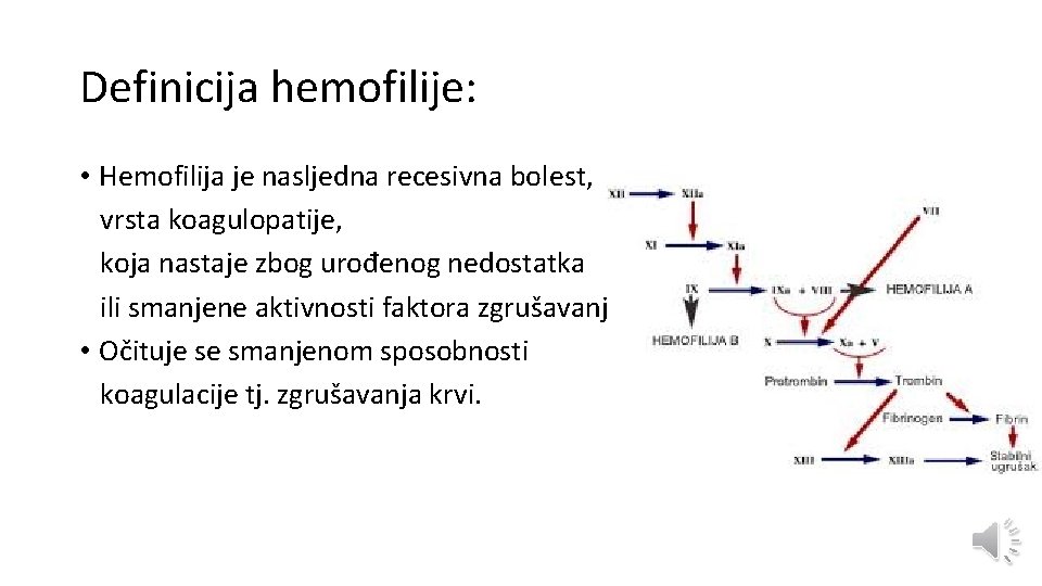 Definicija hemofilije: • Hemofilija je nasljedna recesivna bolest, vrsta koagulopatije, koja nastaje zbog urođenog