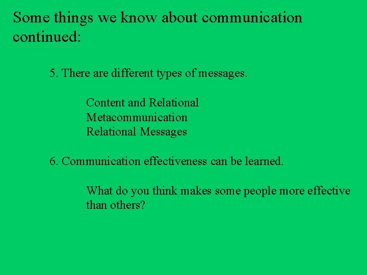 Some things we know about communication continued: 5. There are different types of messages.