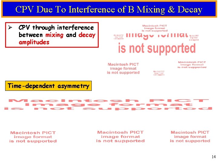 CPV Due To Interference of B Mixing & Decay Ø CPV through interference between