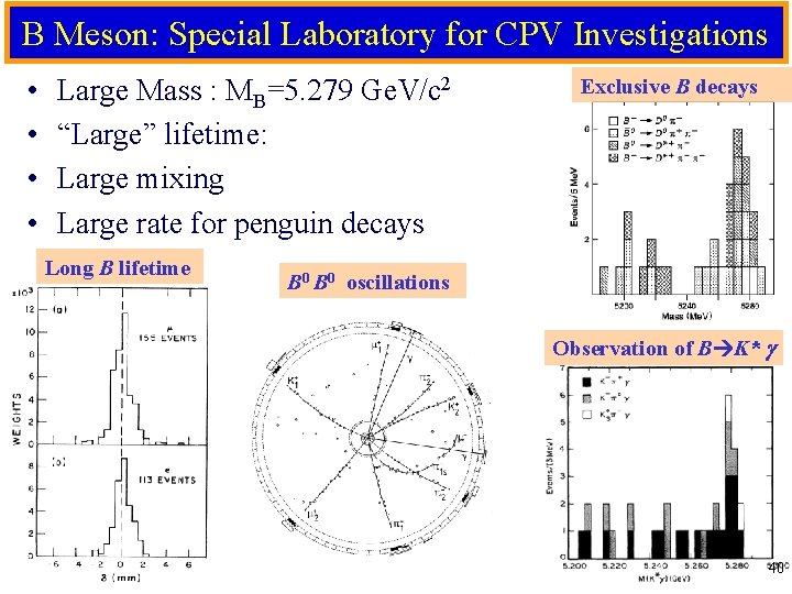 B Meson: Special Laboratory for CPV Investigations • • Large Mass : MB=5. 279