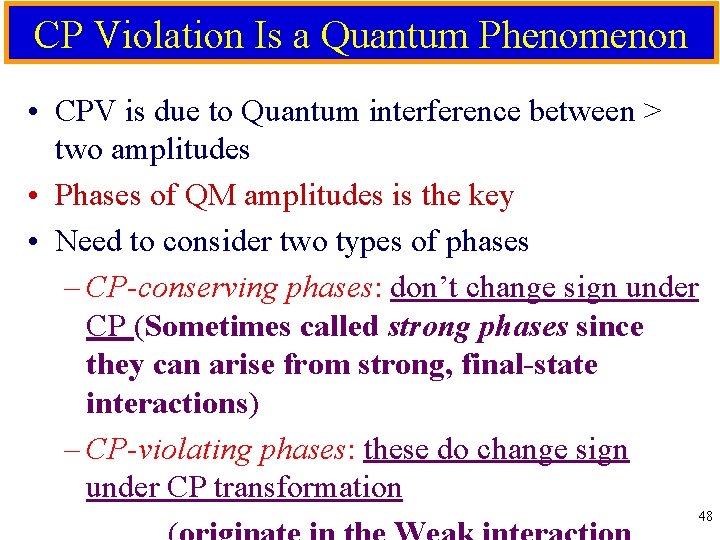 CP Violation Is a Quantum Phenomenon • CPV is due to Quantum interference between