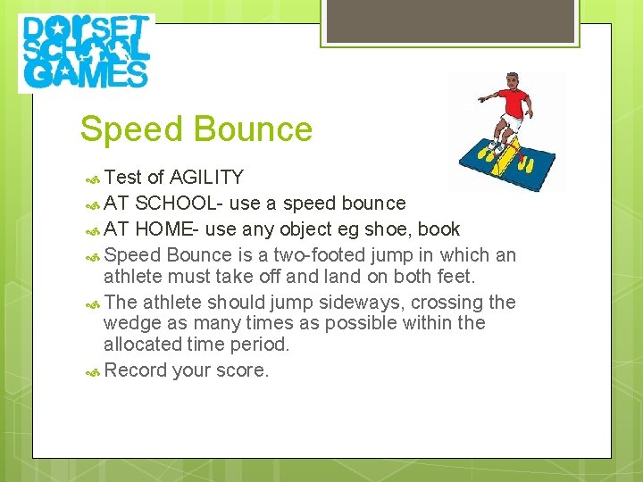 Speed Bounce Test of AGILITY AT SCHOOL- use a speed bounce AT HOME- use
