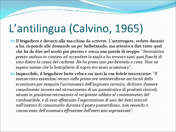 L’antilingua (Calvino, 1965) Il brigadiere è davanti alla macchina da scrivere. L'interrogato, seduto davanti