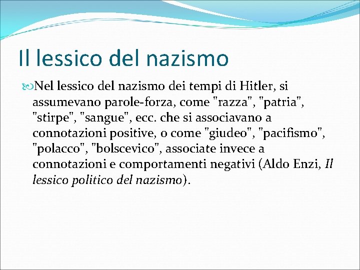 Il lessico del nazismo Nel lessico del nazismo dei tempi di Hitler, si assumevano