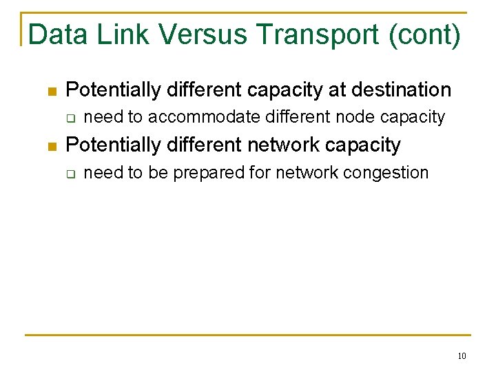 Data Link Versus Transport (cont) n Potentially different capacity at destination q n need