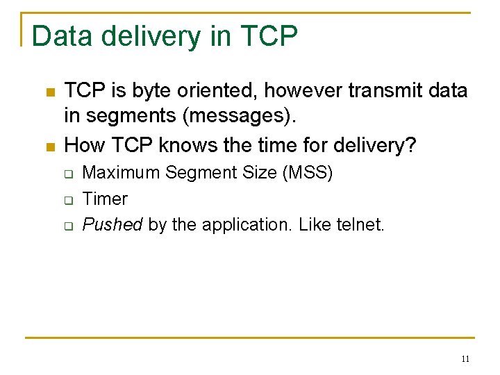 Data delivery in TCP n n TCP is byte oriented, however transmit data in