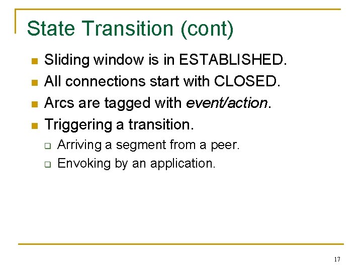 State Transition (cont) n n Sliding window is in ESTABLISHED. All connections start with