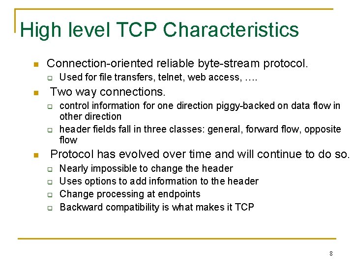 High level TCP Characteristics n Connection-oriented reliable byte-stream protocol. q n Two way connections.