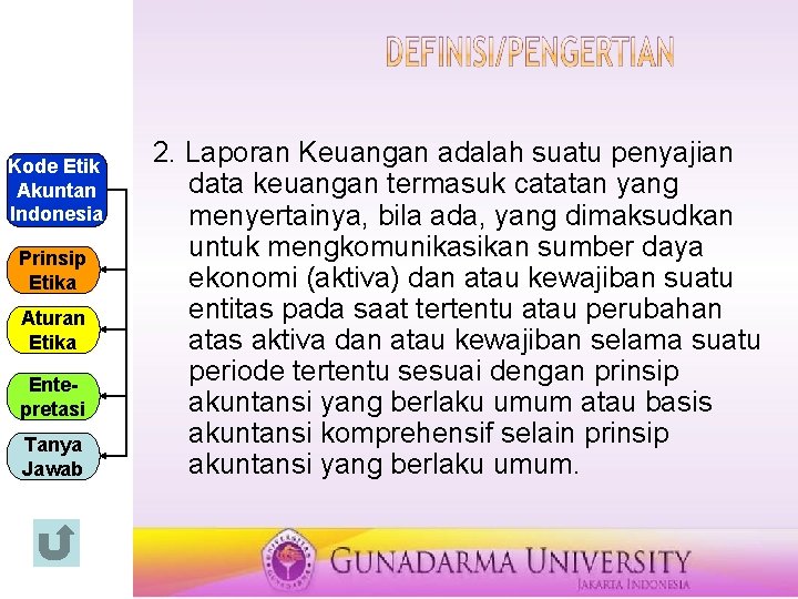 Kode Etik Akuntan Indonesia Prinsip Etika Aturan Etika Entepretasi Tanya Jawab 2. Laporan Keuangan