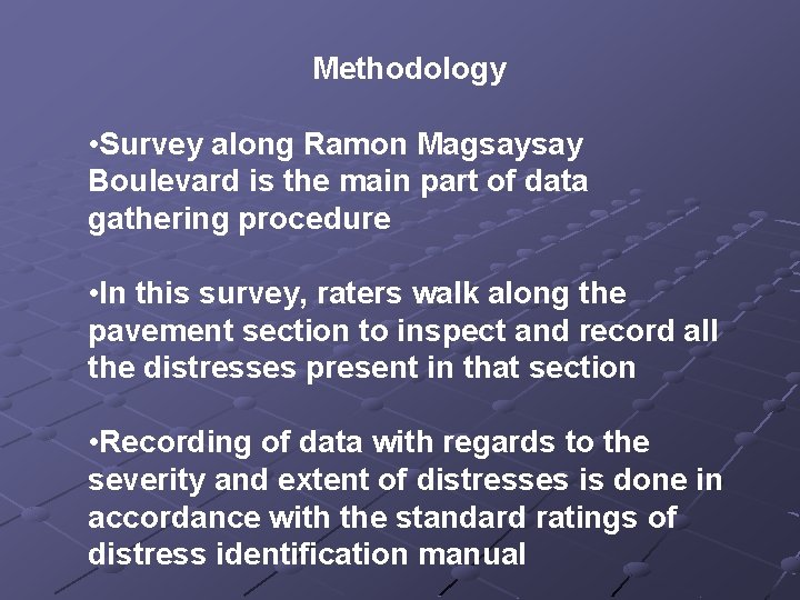 Methodology • Survey along Ramon Magsaysay Boulevard is the main part of data gathering