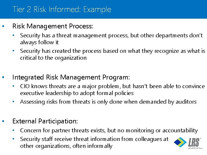 Tier 2 Risk Informed: Example • Risk Management Process: • Security has a threat