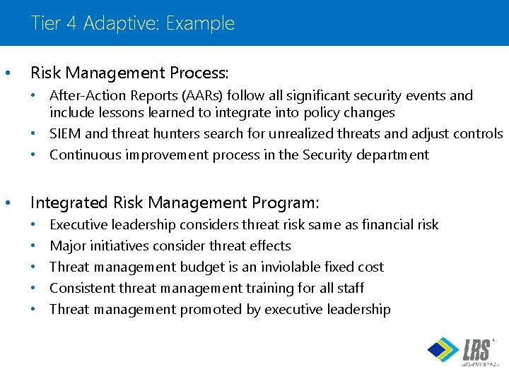 Tier 4 Adaptive: Example • Risk Management Process: • After-Action Reports (AARs) follow all