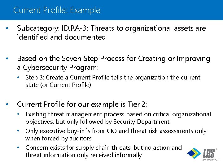 Current Profile: Example • Subcategory: ID. RA-3: Threats to organizational assets are identified and