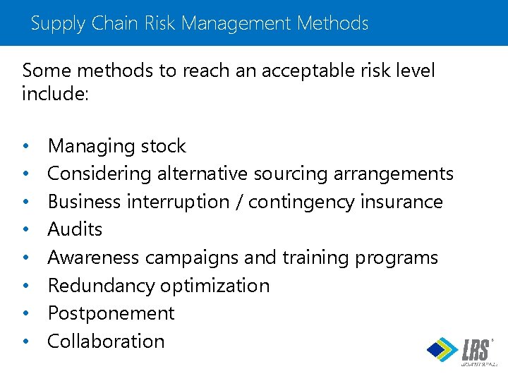 Supply Chain Risk Management Methods Some methods to reach an acceptable risk level include: