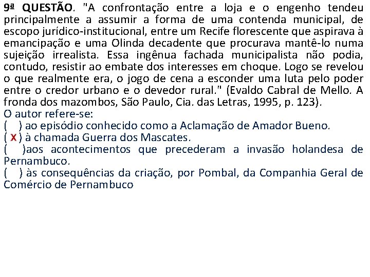 9ª QUESTÃO. "A confrontação entre a loja e o engenho tendeu principalmente a assumir